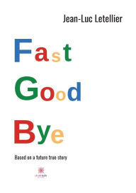 Title: Fast good bye, Author: Jean-Luc Letellier