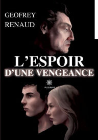 Title: L'espoir d'une vengeance, Author: Geofrey Renaud