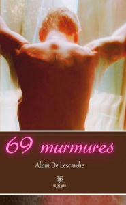 Title: 69 murmures: Recueil, Author: Albin De Lescardie