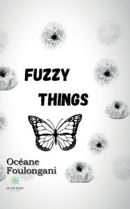 Title: Fuzzy things, Author: Océane Foulongani