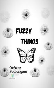 Title: Fuzzy things: Essai, Author: Océane Foulongani