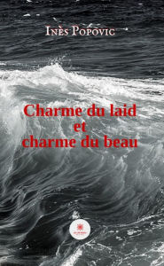 Title: Charme du laid et charme du beau, Author: Inès Popovic