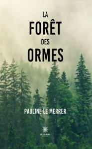 Title: La forêt des Ormes: Roman, Author: Pauline Le Merrer