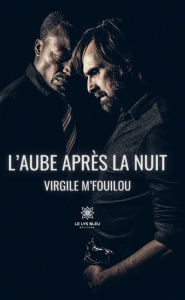 Title: L'aube après la nuit: Roman, Author: Virgile M'Fouilou