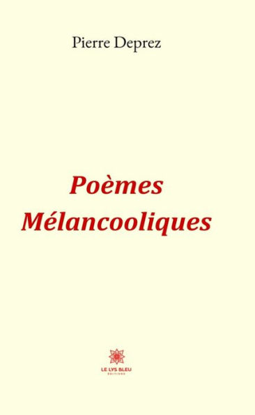Poèmes Mélancooliques: Recueil