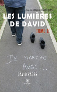 Title: Les lumières de David - Tome 2: Je marche avec., Author: David Pagès