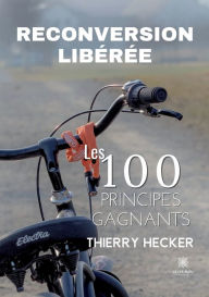 Title: Reconversion libérée: Les 100 principes gagnants, Author: Hecker Thierry