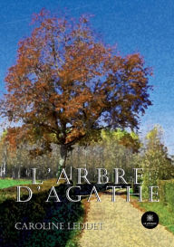 Title: L'arbre d'Agathe, Author: Leddet Caroline