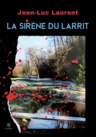 Title: La sirène du Larrit, Author: Jean-Luc Laurent