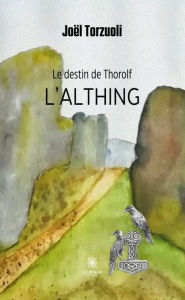 Title: Le destin de Thorolf - Tome 3: L'Althing, Author: Joël Torzuoli