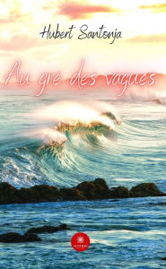 Title: Au gré des vagues, Author: Hubert Santonja