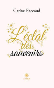 Title: L'éclat des souvenirs, Author: Carine Paccaud