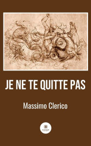 Title: Je ne te quitte pas, Author: Massimo Clerico