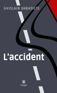Title: L'accident, Author: Ghislain Vanhoute
