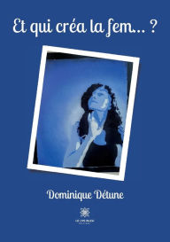 Title: Et qui créa la fem... ?, Author: Détune Dominique