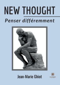 Title: New thought: Penser différemment, Author: Jean-Marie Ghiot