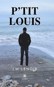 Title: P'tit Louis, Author: J.M Lenoir