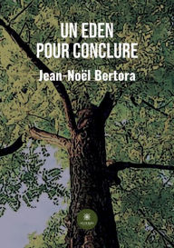 Title: Un Eden pour conclure, Author: Jean-Noël Bertora
