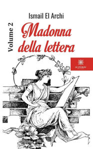 Title: Madonna della lettera: Volume 2, Author: Ismail El Archi