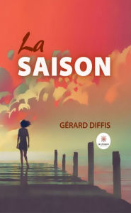 Title: La saison, Author: Gérard Diffis