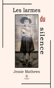 Title: Les larmes du silence, Author: Jessie Mathews