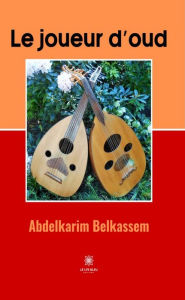 Title: Le joueur d'oud, Author: Abdelkarim Belkassem