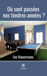 Title: Où sont passées nos tendres années ?, Author: Havermans Ivo