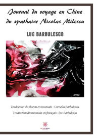 Title: Journal du voyage en Chine du spathaire Nicolas Milescu, Author: Barbulesco Luc