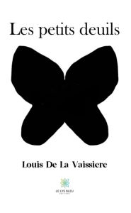 Title: Les petits deuils, Author: Louis De La Vaissiere