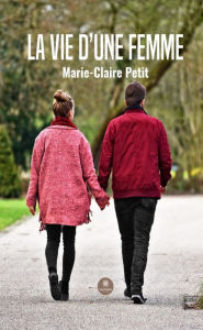Title: La vie d'une femme, Author: Marie-Claire Petit