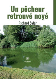 Title: Un pêcheur retrouvé noyé, Author: Richard Sylar