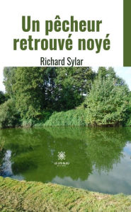 Title: Un pêcheur retrouvé noyé, Author: Richard Sylar
