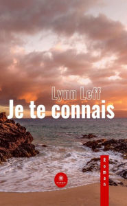 Title: Je te connais, Author: Lynn Leff