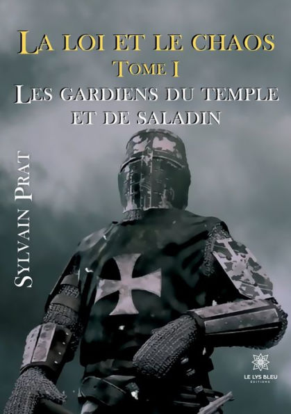 La loi et le chaos: Tome I Les gardiens du temple de Saladin