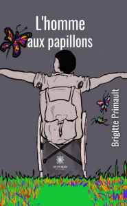 Title: L'homme aux papillons, Author: Brigitte Primault