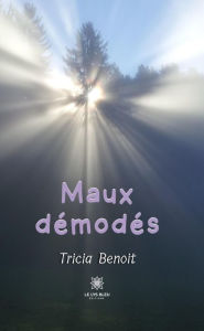 Title: Maux démodés, Author: Tricia Benoit