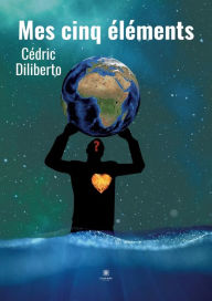 Title: Mes cinq éléments, Author: Cédric Diliberto