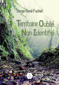 Title: Territoire Oublié Non Identifié, Author: Serge-René Fuchet