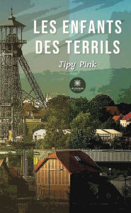 Title: Les enfants des terrils, Author: Jipy Pink