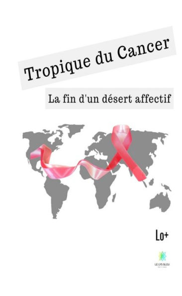 Tropique du cancer: La fin d'un désert affectif