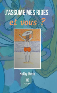 Title: J'assume mes rides, et vous ?, Author: Nathy Renn