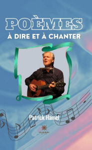 Title: Poèmes à dire et à chanter, Author: Patrick Hamel