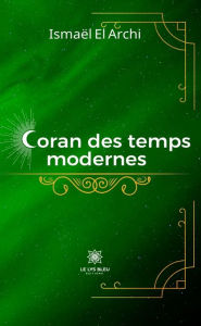 Title: Coran des temps modernes, Author: Ismaël El Archi