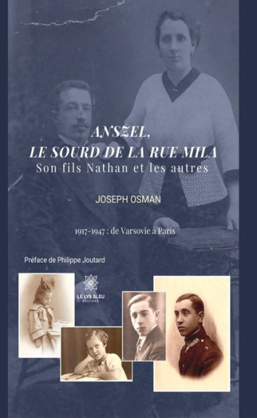 Anszel, le sourd de la rue Mila: Son fils Nathan et les autres 1917 - 1947 : de Varsovie à Paris