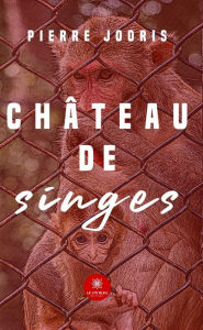 Title: Château de singes, Author: Pierre Jooris