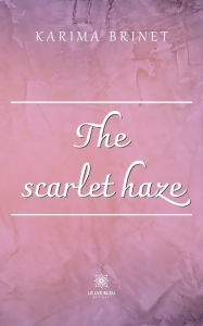 Title: The scarlet haze, Author: Brinet Karima