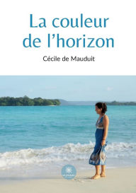 Title: La couleur de l'horizon, Author: Cécile de Mauduit