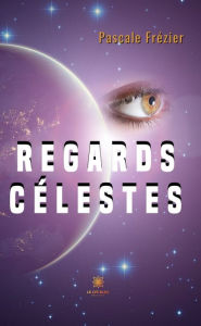 Title: Regards célestes, Author: Pascale Frézier