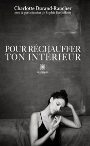 Title: Pour réchauffer ton intérieur, Author: Charlotte Durand-Raucher