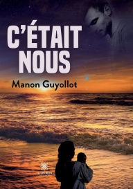 Title: C'était nous, Author: Manon Guyollot